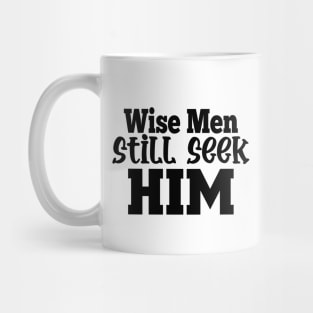 Wise Men Still Seek Him Mug